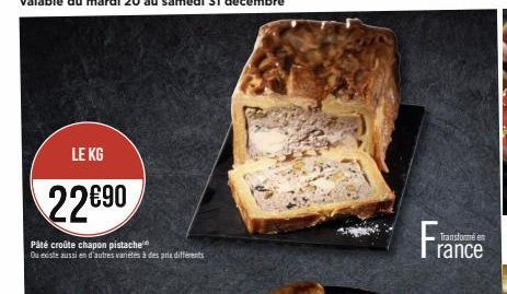 LE KG  22690  Pâté croûte chapon pistache Ou existe aussi en d'autres variétés à des prix différents  France  Transformé en 