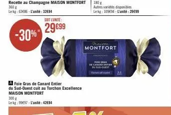 a foie gras de canard entier du sud-ouest cuit au torchon excellence maison montfort  300 g lekg: 99€97-l'unité: 42€84  soit l'unité  29€99  autres variétés disponibles le kg: 10994-l'unité: 29€99  mo