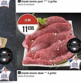 viande bovine francane  viande bovine  franca  a viande bovine pavé *** à griller vendu 15 minimum  le kg  11€95  a viande bovine steak ** à griller verds b minimun  races  la viande  viande bovine  f
