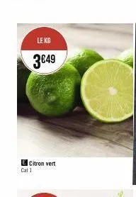 le kg  3€49  e citron vert cat 1 