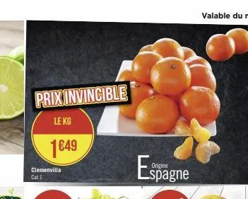 prix invincible  le kg  1€49  clemenvilla  cat 1  espa  spagne 