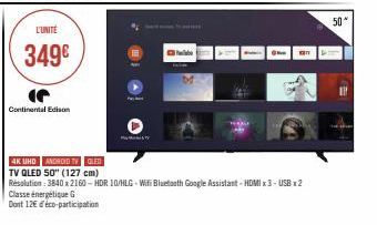 L'UNITÉ  349€  (  Continental Edison  ge  an  4K UHD ANDROID TV OLED  TV QLED 50" (127 cm)  Résolution: 3840 x 2160-HDR 10/HLG-Wifi Bluetooth Google Assistant - HDMI x3-USB x2 Classe énergétique G  Do