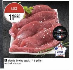 LE KG  11€95  A Viande bovine steak ** à griller verds B minimun  RACES  LA VIANDE  VIANDE BOVINE  FRANCAISE 