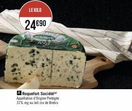 LE KILO  24€90  GOMBOL  7825 A  Roquefort Société Appellation d'Origine Protégée  31% mg au lait cru de Brebis 