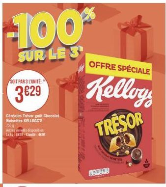 -100%  SUR LE 3  SOIT PAR 3 L'UNITÉ:  3629  Céréales Trésor goût Chocolat Noisettes KELLOGG'S 750g  Autres variétés disponibles Le kg 6659-L'unité: 491  OFFRE SPÉCIALE  Kellog  TRESOR  80395!  MOUSE 