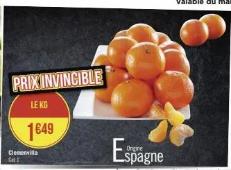prix invincible  le kg  1€49  clemenvilla  cat 1  espa  spagne 