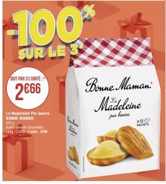 SOIT PAR 3 L'UNITÉ:  2€66  La Madeleine Pur beurre BONNE MAMAN  300 g  Autres varices disponibles  Lekg: 13€10 L'unité : 3€99  -100%  SUR LES  Kil  Bonne Maman  Mädeleine  pur beurre  X120 SACHETS 