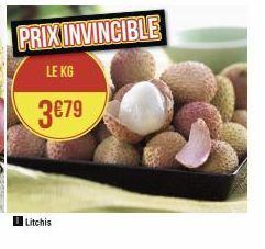 Litchis  PRIX INVINCIBLE  LE KG  3€79 