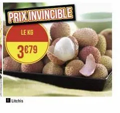 litchis  prix invincible  le kg  3€79 