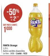 SOIT PAR 2 L'UNITÉ  1600  -50%  2E  FANTA Orange 1,25 L  Autres variétés disponibles Le litre: 1€06 - L'unité : 1€33  FANTA 
