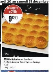 Mini brioche en Damier Ou Minibrische en Damier lardons fromage 290g  Le kg: 34€14 