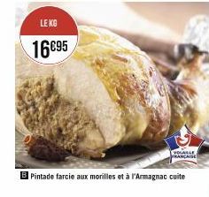 LE KG  16€95  VOLABLE FRANÇAISE  Pintade farcie aux morilles et à l'Armagnac cuite 