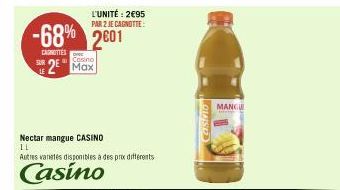 -68% 2601  CARNITTES  LE  L'UNITÉ: 2€95 PAR 2 JE CAGNOTTE:  2 Max  Nectar mangue CASINO  11  Autres varetes disponibles à des prix différents  Casino  Casivio  MANGUE 