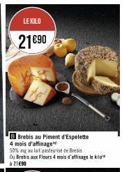 LE KILO  21€90  Brebis au Piment d'Espelette 4 mois d'affinage 50% mg au lat pasteurisé de Brebis  à 21 €90 