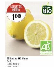 LE FILET DE  500G 1€49  H Casino BIO Citron  Cat 2  Le flet de 500g  Le kg: 2€98  Casino  Bio  AB  AGRICULTURE BIOLOGIQUE 