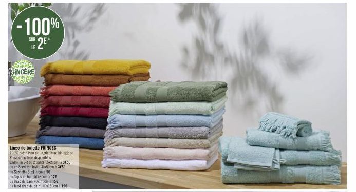 -100%  2E 2⁰"  SUR  LE  SINCERE  Linge de toilette FRINGES  100% on issu de l'agriculture biologique Plusieurs coloris disponibles  Exist in Lot de 2 ants 15x21cm 350 os en Serve the invite 30x50cm 35