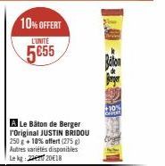 10% OFFERT  L'UNITÉ  5€55  A Le Báton de Berger l'Original JUSTIN BRIDOU 250 g + 10% offert (275 g) Autres variétés disponibles Le kg 2 2018  Baton  -10% 