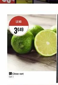 le kg  3€49  e citron vert cat 1 