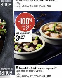 Transforme en  rance  -100%  SE3EⓇ  SOIT PAR 3 LUMTË  3€27  A Cassolette Saint-Jacques légumes**** Existe aussi en d'autres variétés  Le kg: 49800 ou X3 32€70-L'unité: 4€90 