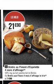 LE KILO  21€90  Brebis au Piment d'Espelette 4 mois d'affinage 50% mg au lat pasteurisé de Brebis  à 21 €90 
