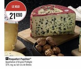 LE KILO  21€90  A Roquefort Papillon Appellation d'Origine Protégée 32% mg au lait cru de Brebis  MANCIN 