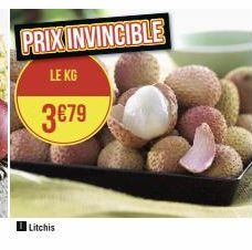 Litchis  PRIX INVINCIBLE  LE KG  3€79 