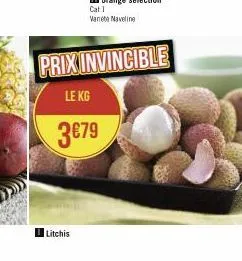 litchis  prix invincible  le kg  3€79 