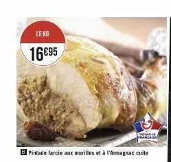 le kg  16€95  volable française  pintade farcie aux morilles et à l'armagnac cuite 