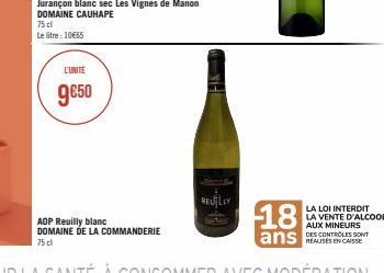 Jurançon blanc sec Les Vignes de Manon DOMAINE CAUHAPE  75 cl  Le litre: 10€65  L'UNITÉ  9€50  MANDERIE  REUILLY  18  ans  LA LOI INTERDIT LA VENTE D'ALCOOL AUX MINEURS DES CONTROLES SONT 