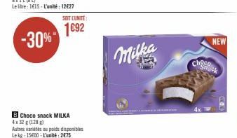 SOIT L'UNITÉ:  1692 -30%"  B Choco snack MILKA 4x32 g (128) Autres variétés au poids disponibles Lekg=15600-L'unité: 2€75  Milka  EUR 14000) 3. LA C  chocock  NEW 