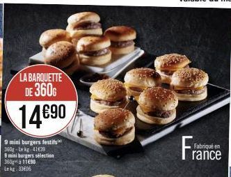 LA BARQUETTE DE 360G  14€90  9 mini burgers festifs 360g-Lekg: 41€39  9 mini burgers sélection 360 à 11690 Lekg: 33606  Fra  Fabriqué en  rance 
