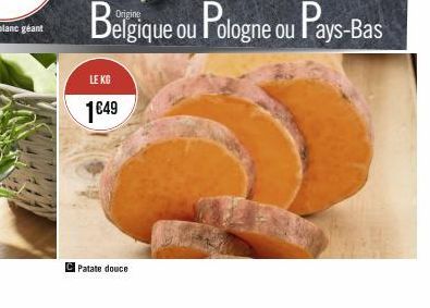 LE KG  1€49  Belgique ou Pologne ou Pays-Bas  Patate douce 