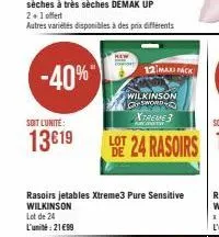 2+1 offert  autres variétés disponibles à des prix différents  -40%  soit l'unité:  13€19  12 max pack  wilkinson sword  xtreme  rasoirs jetables xtreme3 pure sensitive wilkinson lot de 24 l'unité: 21