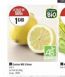 LE FILET DE  500G 1€49  H Casino BIO Citron  Cat 2  Le flet de 500g  Le kg: 2€98  Casino  Bio  AB  AGRICULTURE BIOLOGIQUE 