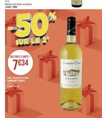 SOIT PAR 2 L'UNITÉ  7€34  ADC Jurançon Fruité DOMAINE CONTE 75 d L'unité: 9€79  -50%  SUR LE 2¹  K  Domaine Conte  JURANÇON 