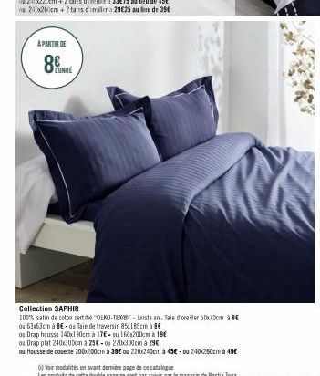 A PARTIR DE  8  Collection SAPHIR  100% satin de coton certifie "OEKO-TEX-Existe en Taie d oreiller 50x70cm à BE  ou 63a63cm à BE- Taie de traversin 85x185cm à 8€  ou Drap housse 140x190cm à 17€-pu 16