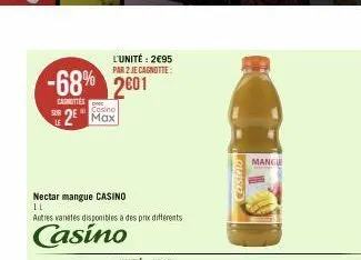 -68% 2601  carnittes  le  l'unité: 2€95 par 2 je cagnotte:  2 max  nectar mangue casino  11  autres varetes disponibles à des prix différents  casino  canivio  mangue 