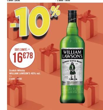 SOIT L'UNITÉ:  16678  Scotch Whisky WILLIAM LAWSON'S 40% vol. IL L'unité 18€55  STPI1844  WILLIAM LAWSON'S  BLENDED SCOTCH W  m  LED A ADEON BOFLAND THE 