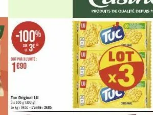 -100%  3  soit par 3 l'unité:  1€90  tuc original lu 3x 100 g (300 g) le kg: 9€50-l'unité: 2685  an  tuc  tul  original  lot  x3  original 