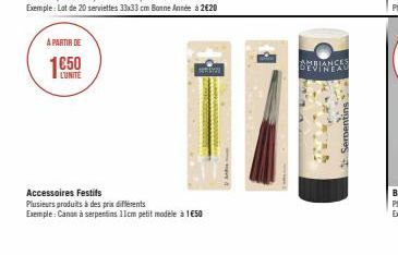 A PARTIR DE  LUNITE  Accessoires Festifs  Plusieurs produits à des prix différents  Exemple: Canan à serpentins 11cm petit modèle à 150  HAVYN  AMBIANCES DEVINEAU  Serpentins 