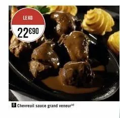 le kg  22€90  chevreuil sauce grand veneur 