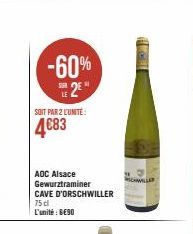 -60% 2E  SOIT PAR 2 L'UNITÉ:  4€83  AOC Alsace Gewurztraminer CAVE D'ORSCHWILLER  75 dl  L'unité : 6€90  Hall  SCHILLE 