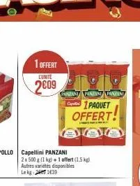 1 offert  l'unite  2009  2 x 500 g (1 kg) + 1 offert (1,5 kg) autres variétés disponibles le kg 26051439  panzani panzani panzani  1paquet offert! 