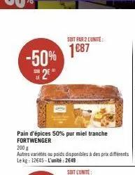 -50% 2*  pain d'épices 50% pur miel tranche fortwenger  soit par 2 l'unité:  1€87 
