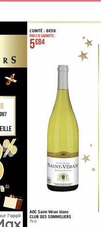 L'UNITÉ : 8€59 PAR 2 JE CAGNOTTE:  5€84  SAINT-VERAN  AOC Saint-Véran blanc CLUB DES SOMMELIERS 75 cl 