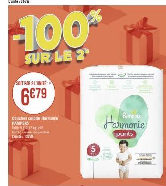 SOIT PAR 2 L'UNITÉ:  6€79  Couches culotte Harmonie PAMPERS  Taille 5 (12-17 kg x20 Autres varices disponibles L'unité: 13E58  -100*  SUR LE 2  5  Pampers  Harmonie  pants  ODDARD 