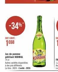 -34%  soit l'unité:  1668  jus de pomme pétillant kidibul  75 cl  autres variétés disponibles à des prix différents  le litre: 2€24-l'unité: 2655  k  kidibul  