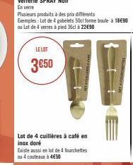 LE LOT  3050  Lot de 4 cuillères à café en inox doré  Existe aussi en lot de 4 fourchettes ou 4 couteaux à 4€50  SET FOURCHETTE 