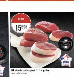 LE KG  15695  A Viande bovine pavé *** à griller vendu 15 minimum  RACES  A VIANDE  VIANDE BOVINE 