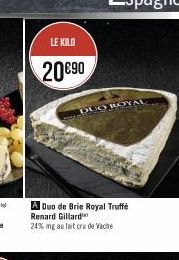 LE KILO  20€90  A Duo de Brie Royal Truffé Renard Gillard  24% mg au lait cru de Veche  DUO ROYAL 